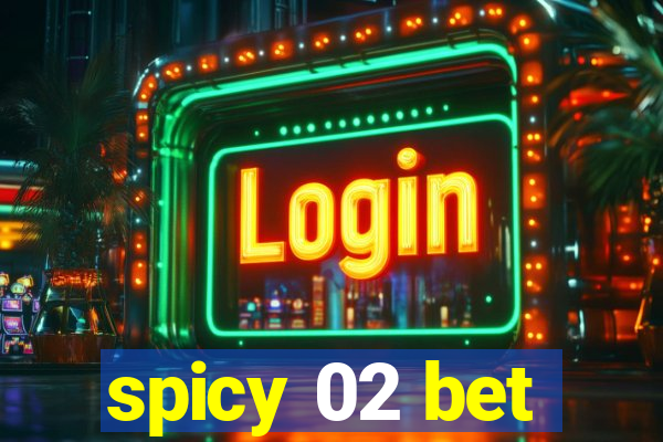 spicy 02 bet